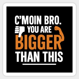 Motivational Fitnes Quote, You Are Bigger Than This Sticker